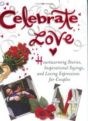 Cover of: Celebrate Love: Heartwarming Stories, Inspirational Sayings, and Loving Expressions for Couples