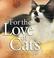 Cover of: For the Love of Cats