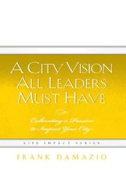 Cover of: A City Vision All Leaders Must Have: Cultivating a Passion to Impact Your City (Life Impact)