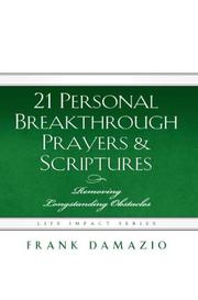 Cover of: 21 Personal Breakthrough Prayers & Scriptures: Removing Longstanding Obstacles (Life Impact)