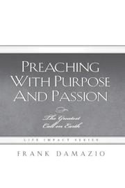 Cover of: Preaching with Purpose and Passion: The Greatest Call on Earth (Life Impact)