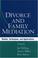 Cover of: Divorce and Family Mediation