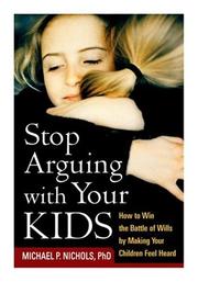 Cover of: Stop arguing with your kids by Michael P. Nichols