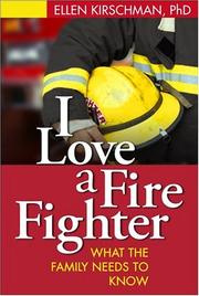 Cover of: I Love a Fire Fighter: What the Family Needs to Know
