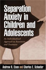 Separation anxiety in children and adolescents by Andrew R. Eisen, Charles E. Schaefer