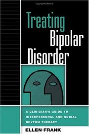 Cover of: Treating Bipolar Disorder: A Clinician's Guide to Interpersonal and Social Rhythm Therapy (Guides to Indivd Evidence Base Treatmnt)