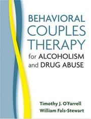 Cover of: Behavioral Couples Therapy for Alcoholism and Drug Abuse by Timothy J. O'Farrell, William Fals-Stewart