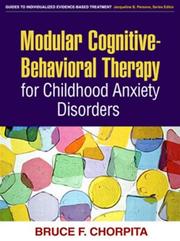 Cover of: Modular Cognitive-Behavioral Therapy for Childhood Anxiety Disorders (Guides to Indivd Evidence Base Treatmnt)