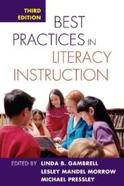 Cover of: Best Practices in Literacy Instruction, Third Edition by Linda B. Gambrell, Lesley Mandel Morrow, Michael Pressley, editors ; foreword by John T. Guthrie