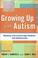 Cover of: Growing Up with Autism