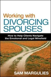 Cover of: Working with Divorcing Spouses: How to Help Clients Navigate the Emotional and Legal Minefield