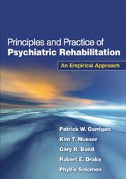 Cover of: Principles and Practice of Psychiatric Rehabilitation by Patrick W. Corrigan, Kim T. Mueser, Gary R. Bond, Robert E. Drake, Phyllis Solomon