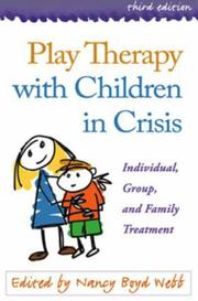 Cover of: Play Therapy with Children in Crisis, Third Edition: Individual, Group, and Family Treatment