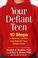 Cover of: Your Defiant Teen