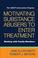 Cover of: Motivating Substance Abusers to Enter Treatment