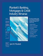 Cover of: Plunkett's Banking, Mortgages & Credit Industry Almanac 2007:  Banking, Mortgages & Credit Industry Market Research, Statistics, Trends and Leading Companies