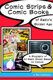 Cover of: Comic Strips & Comic Books of Radio's Golden Age (1920s - 1950s): A Biography of All Radio Shows Based on Comics