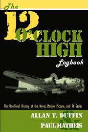 The 12 o'clock high logbook by Allan T. Duffin