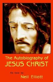 Cover of: The Autobiography Of Jesus Christ As Told To: Neil Elliott