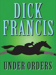 Cover of: Under Orders (Large Print Press) by Dick Francis