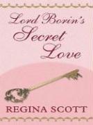 Cover of: Lord Borin's Secret Love by Regina Scott, Regina Scott