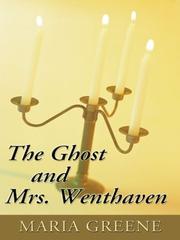 The Ghost and Mrs. Wenthaven by Maria Greene