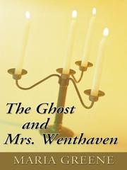 Cover of: The Ghost and Mrs. Wenthaven by Maria Greene