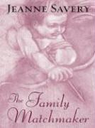 Cover of: The Family Matchmaker by Jeanne Savery