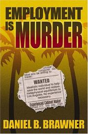 Employment is murder by Daniel B. Brawner