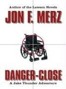 Cover of: Danger--close by Jon F. Merz