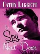Cover of: The spy next door by Cathy Liggett