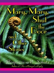 Cover of: Mary, Mary, shut the door by Benjamin M. Schutz