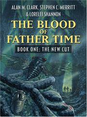 Cover of: The Blood of Father Time by Alan M. Clark, Stephen C. Merritt, Lorelei Shannon
