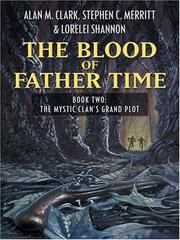 The blood of Father Time by Alan Clark, Alan M. Clark, Stephen C. Merritt, Lorelei Shannon