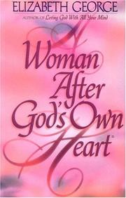 A Woman After God's Own Heart® by Elizabeth George