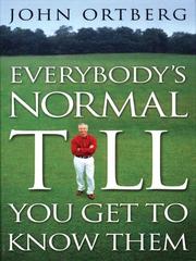 Cover of: Everybody's Normal Till You Get to Know Them (Walker Large Print Books) by John Ortberg