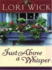 Cover of: Just above a whisper by Lori Wick, Lori Wick