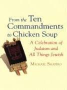Cover of: From the Ten Commandments to Chicken Soup | Michael Shapiro