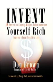 Cover of: Invent Yourself Rich: 16 Secrets for Creating Million-Dollar Inventions