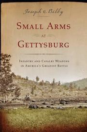 Cover of: Small Arms at Gettysburg: Infantry and Cavalry Weapons in America's Greatest Battle