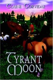 Cover of: Tyrant moon by Elaine Corvidae
