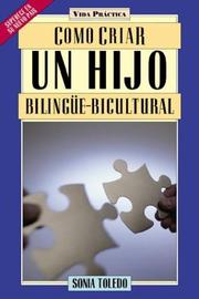 Como criar un hijo bilingüe-bicultural by Sonia Toledo