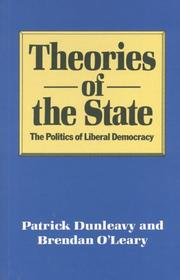 Cover of: Theories of the State by Patrick Dunleavy, Brendan O'Leary, Patrick Dunleavy, Brendan O'Leary