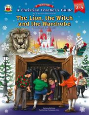 Cover of: A Christian Teacher's Guide to the Lion, the Witch And the Wardrobe by Christin Ditchfield