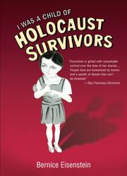 Cover of: I Was a Child of Holocaust Survivors by Bernice Eisenstein