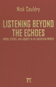 Cover of: Listening Beyond the Echoes: Media, Ethics, and Agency in an Uncertain World(Cultural Politics & the Promise of Democracy Series) (Cultural Politics and the Promise of Democracy)