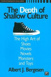 Cover of: The Depth of Shallow Culture: The High Art of Shoes, Movies, Novels, Monsters, and Toys (Studies in Comparative Social Science)