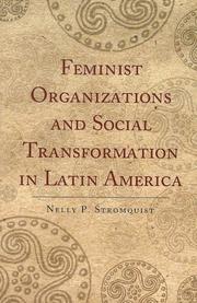 Feminist Organizations and Social Transformation in Latin America (Classics in Gender Studies) (Classics in Gender Studies) by Nelly P. Stromquist