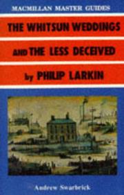 The less deceived and the Whitsun weddings by Philip Larkin by Andrew Swarbrick