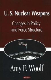 Cover of: U.S. Nuclear Weapons: Changes In Policy And Force Structure